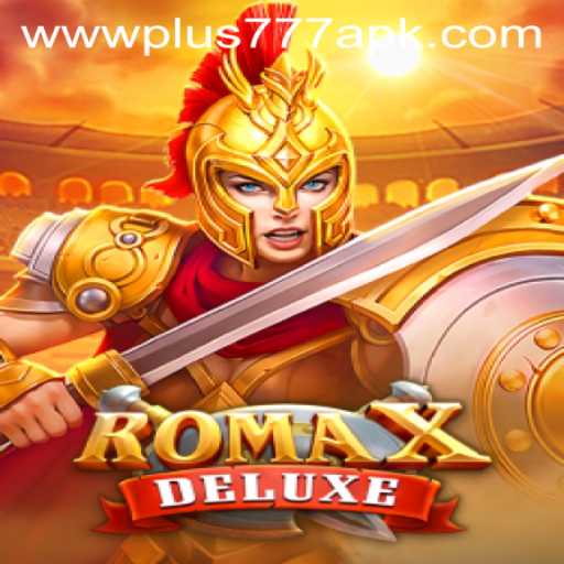 Exploring RomaXDeluxe and Plus777 APK: A Gaming Revolution